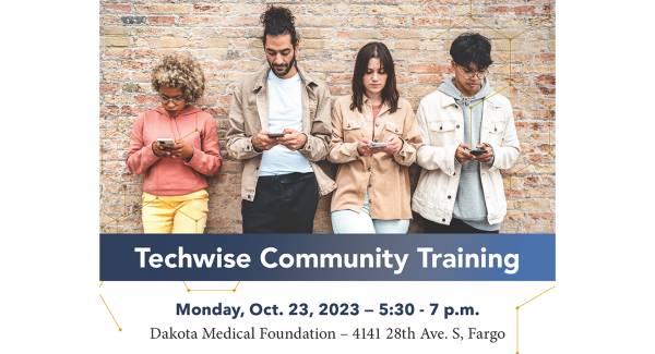 Techwise Community Training, October 23rd at Dakota Medical Foundation 5:30 - 7pm